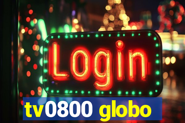 tv0800 globo